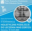 III Konferencja Śląskiego Koła Regionalnego PTO - Holistyczne podejście do leczenia wad zgryzu 