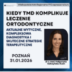Kiedy TMD komplikuje leczenie ortodontyczne.Aktualne wytyczne, kompleksowa diagnostyka i skuteczne strategie terapeutyczne