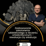 Zastosowanie zakotwienia szkieletowego w leczeniu ortodontycznym – rewolucja czy ewolucja? - dr Rafał Brandt