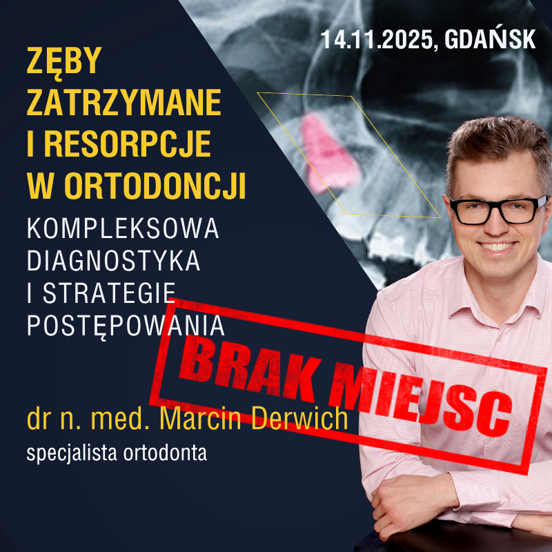 Zęby zatrzymane  i resorpcje w ortodoncji - dr n. med. Marcin Derwich